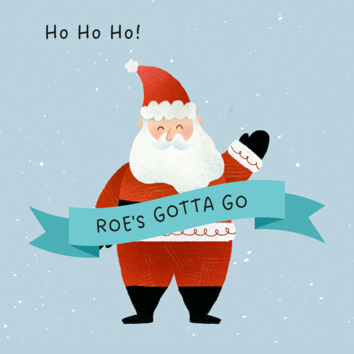 ho ho ho roe’s gotta go