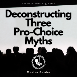 deconstructing three pro-choice myths