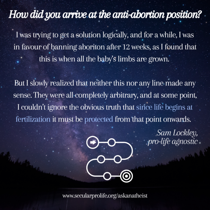 I couldn’t ignore the obvious truth "I couldn't ignore the obvious truth that since life begins at fertilization it must be protected from that point onwards,"